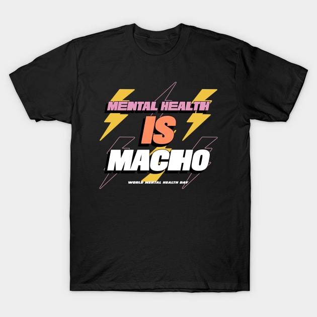 Mental Health Is Macho T-Shirt by flodad